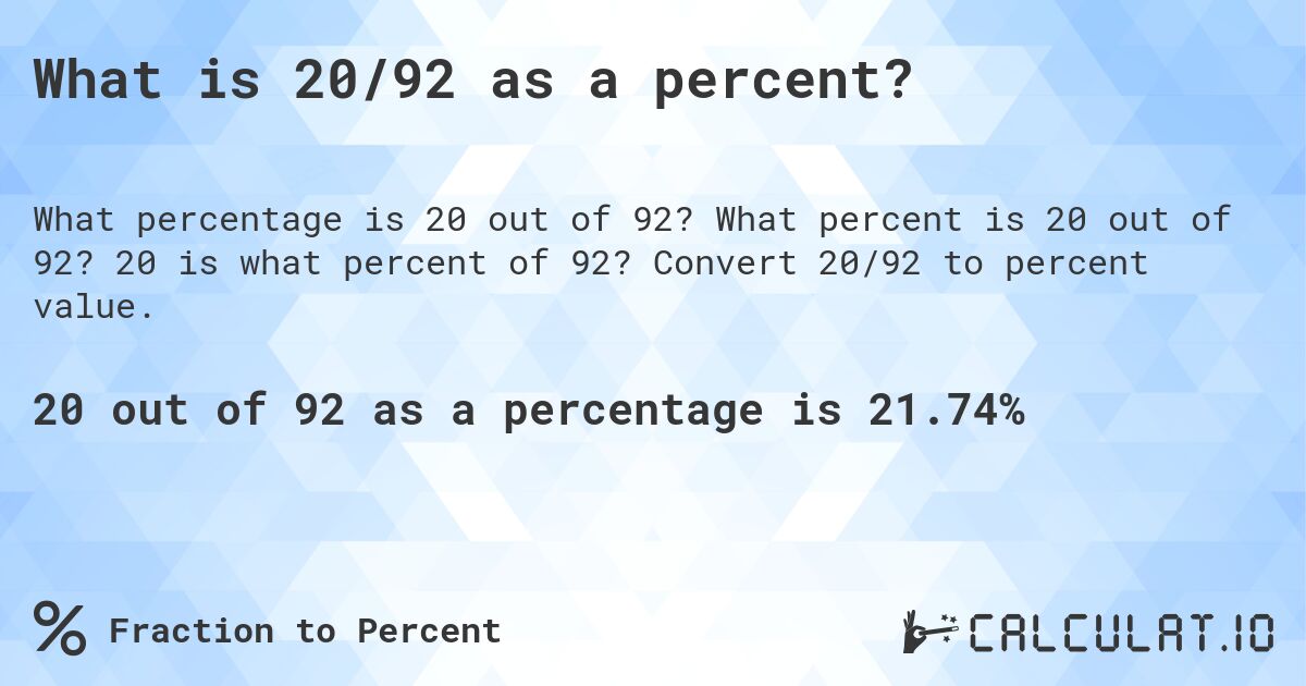 What is 20/92 as a percent?. What percent is 20 out of 92? 20 is what percent of 92? Convert 20/92 to percent value.