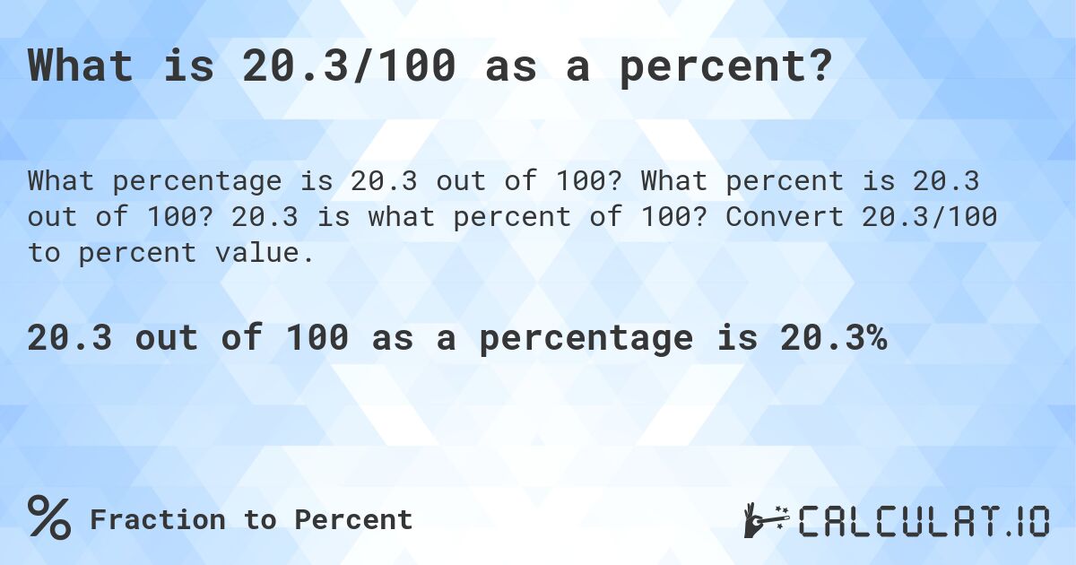 What is 20.3/100 as a percent?. What percent is 20.3 out of 100? 20.3 is what percent of 100? Convert 20.3/100 to percent value.