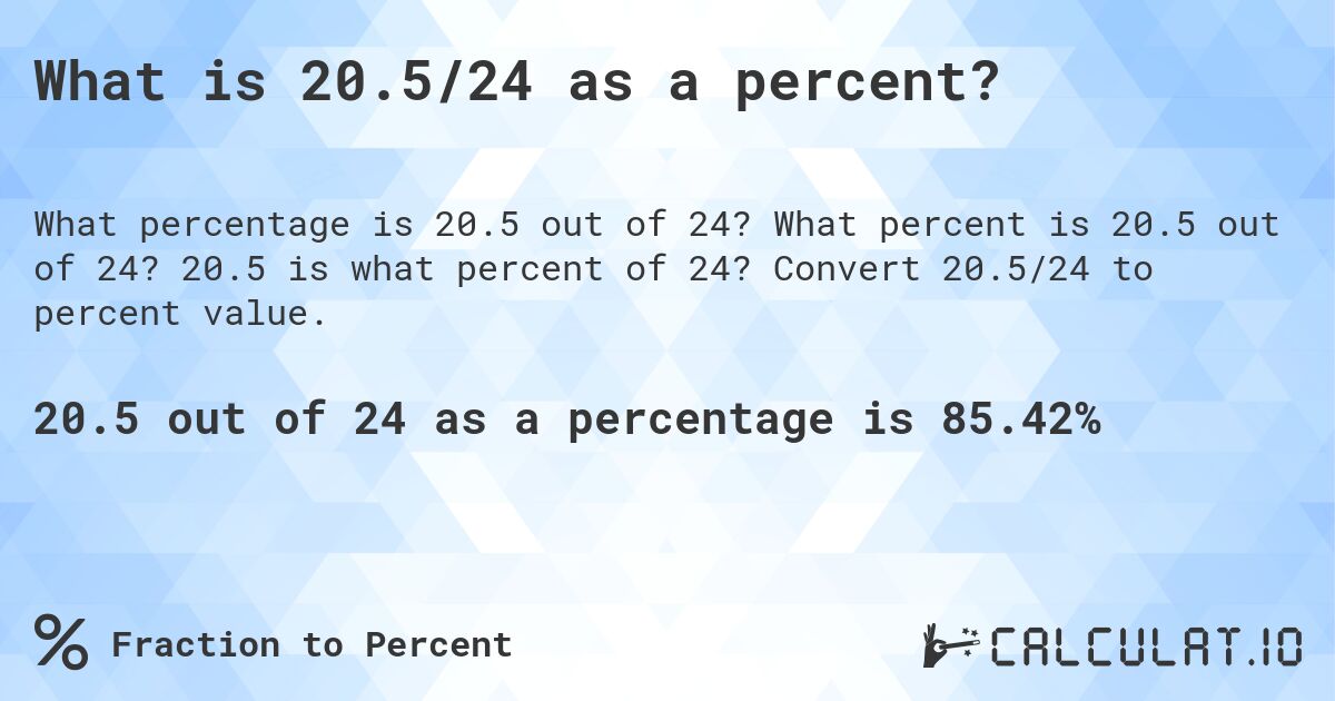 What is 20.5/24 as a percent?. What percent is 20.5 out of 24? 20.5 is what percent of 24? Convert 20.5/24 to percent value.