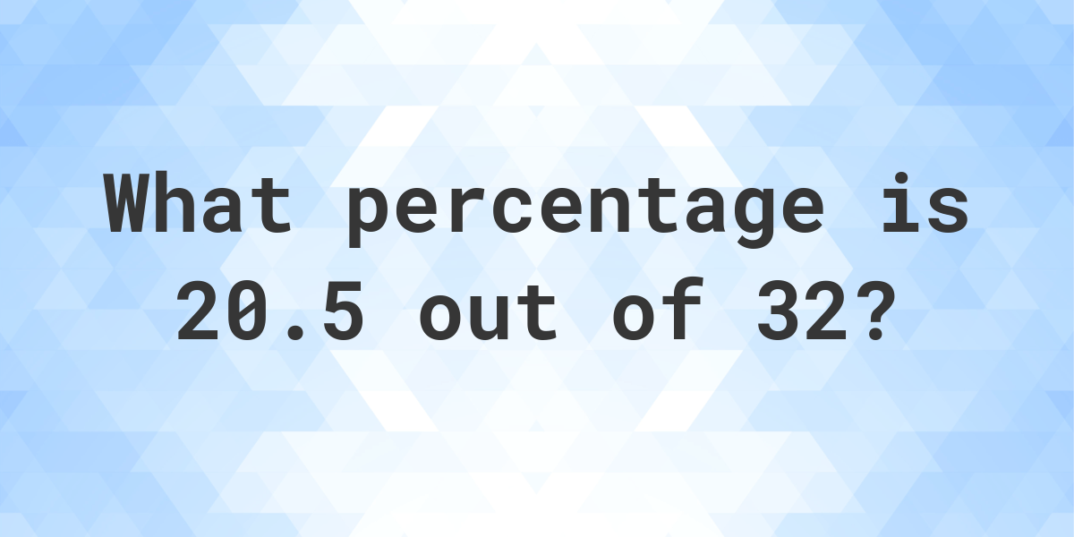 what-is-20-5-32-as-a-percent-calculatio