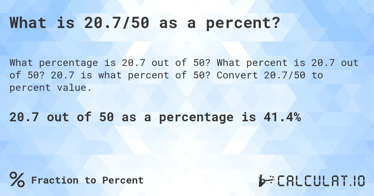 What is 20.7/50 as a percent?. What percent is 20.7 out of 50? 20.7 is what percent of 50? Convert 20.7/50 to percent value.