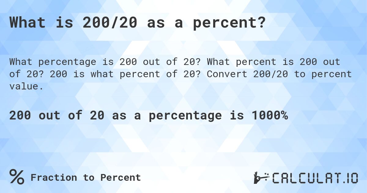 What is 200/20 as a percent?. What percent is 200 out of 20? 200 is what percent of 20? Convert 200/20 to percent value.
