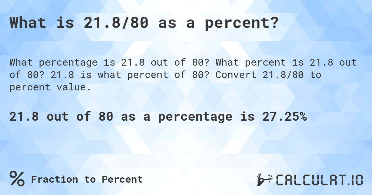 What is 21.8/80 as a percent?. What percent is 21.8 out of 80? 21.8 is what percent of 80? Convert 21.8/80 to percent value.