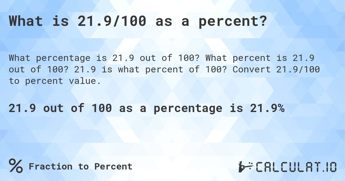 What is 21.9/100 as a percent?. What percent is 21.9 out of 100? 21.9 is what percent of 100? Convert 21.9/100 to percent value.