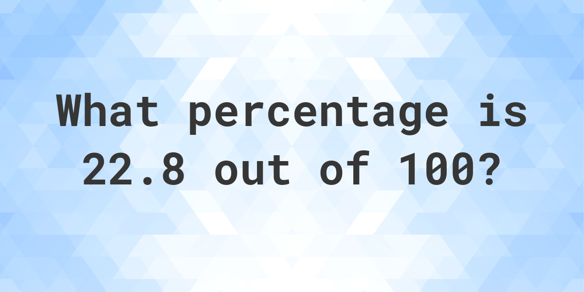 what-is-22-8-100-as-a-percent-calculatio