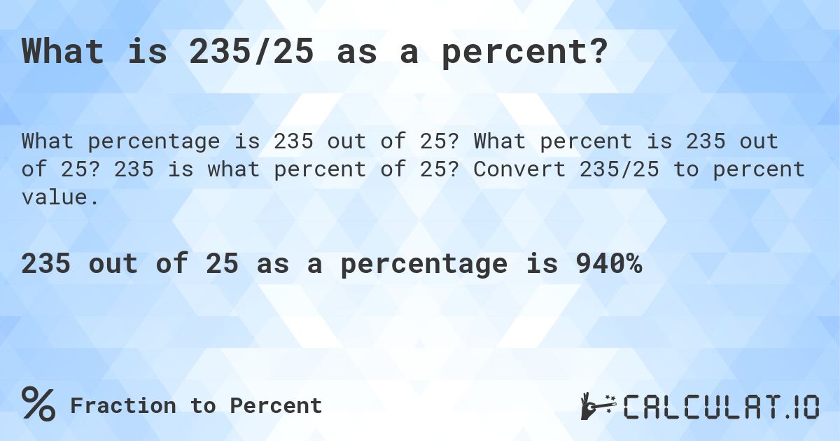 What is 235/25 as a percent?. What percent is 235 out of 25? 235 is what percent of 25? Convert 235/25 to percent value.