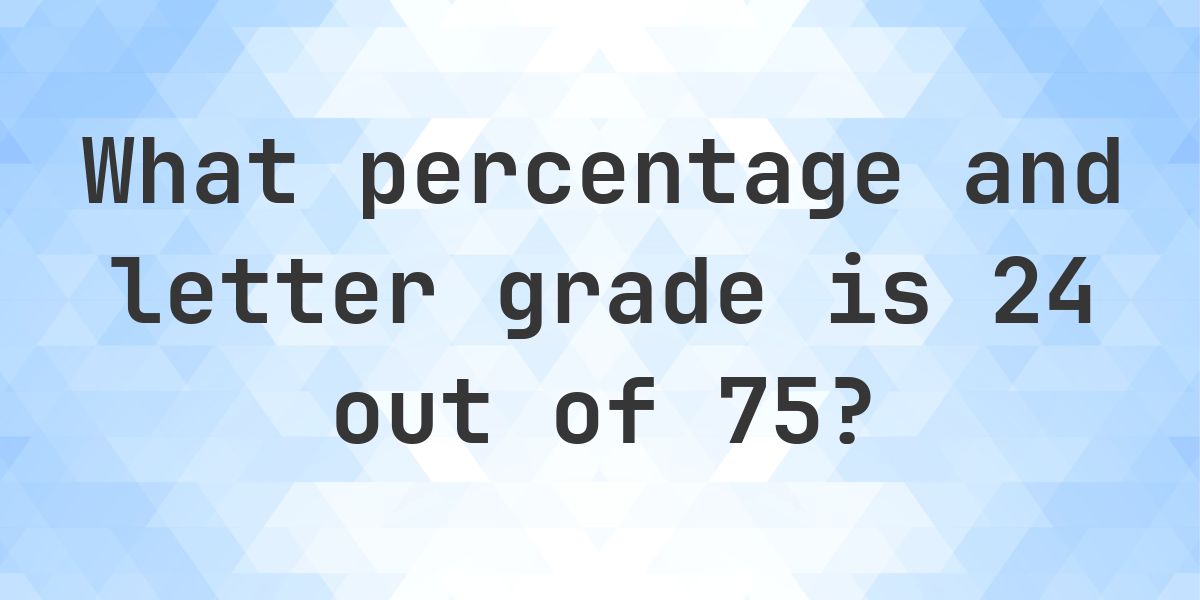 What is 24/75 as a percent? - Calculatio