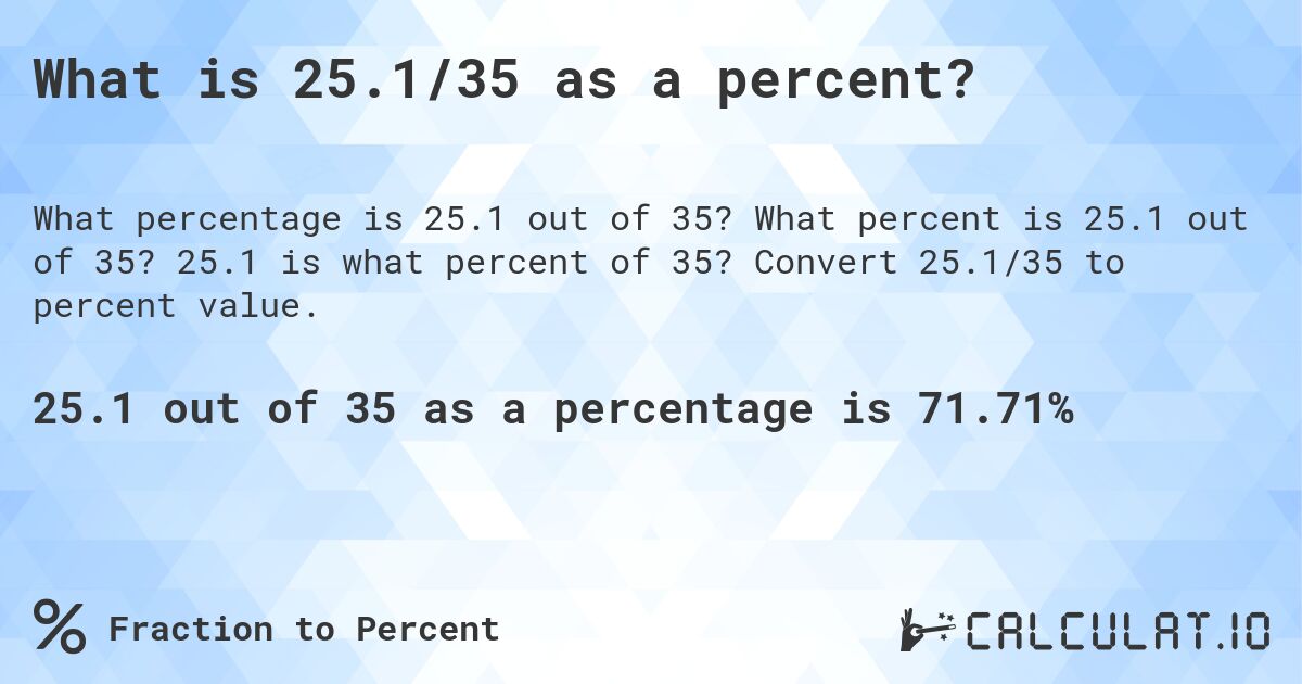 What is 25.1/35 as a percent?. What percent is 25.1 out of 35? 25.1 is what percent of 35? Convert 25.1/35 to percent value.