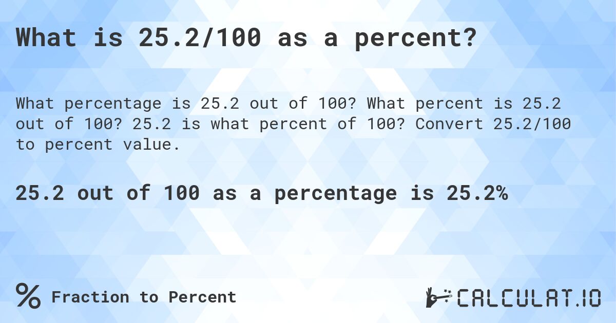What is 25.2/100 as a percent?. What percent is 25.2 out of 100? 25.2 is what percent of 100? Convert 25.2/100 to percent value.