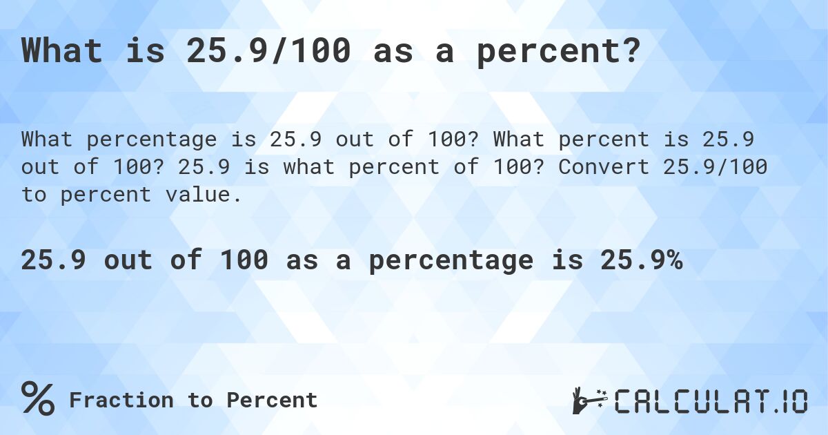 What is 25.9/100 as a percent?. What percent is 25.9 out of 100? 25.9 is what percent of 100? Convert 25.9/100 to percent value.