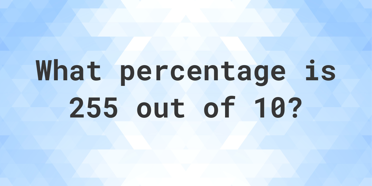 what-is-255-10-as-a-percent-calculatio