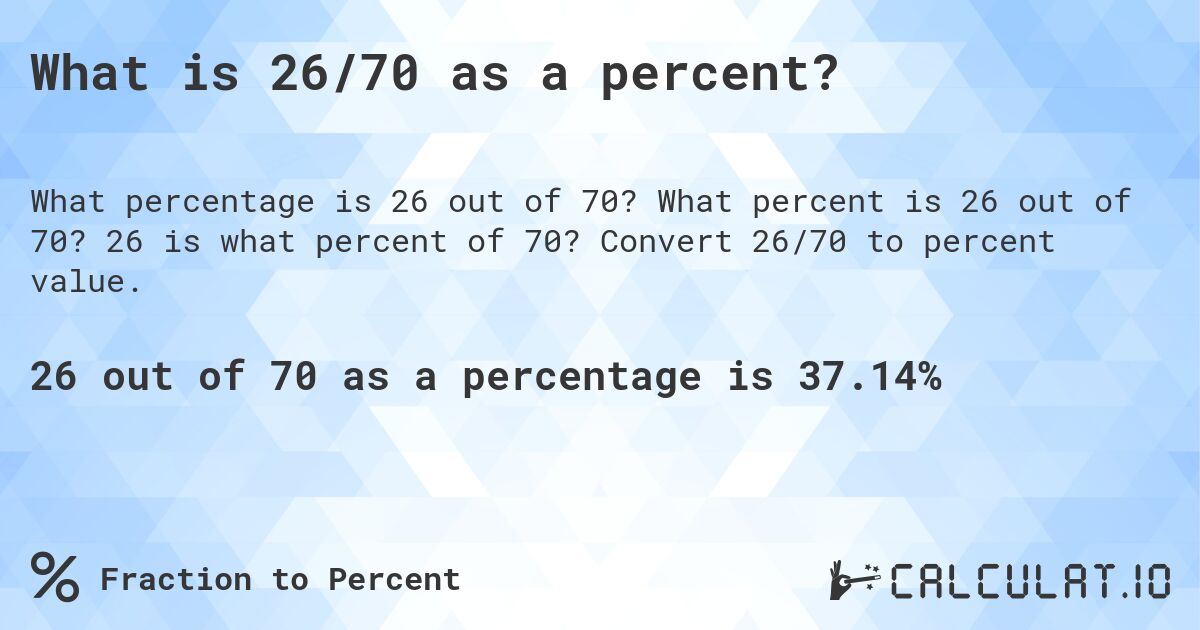 What is 26/70 as a percent?. What percent is 26 out of 70? 26 is what percent of 70? Convert 26/70 to percent value.