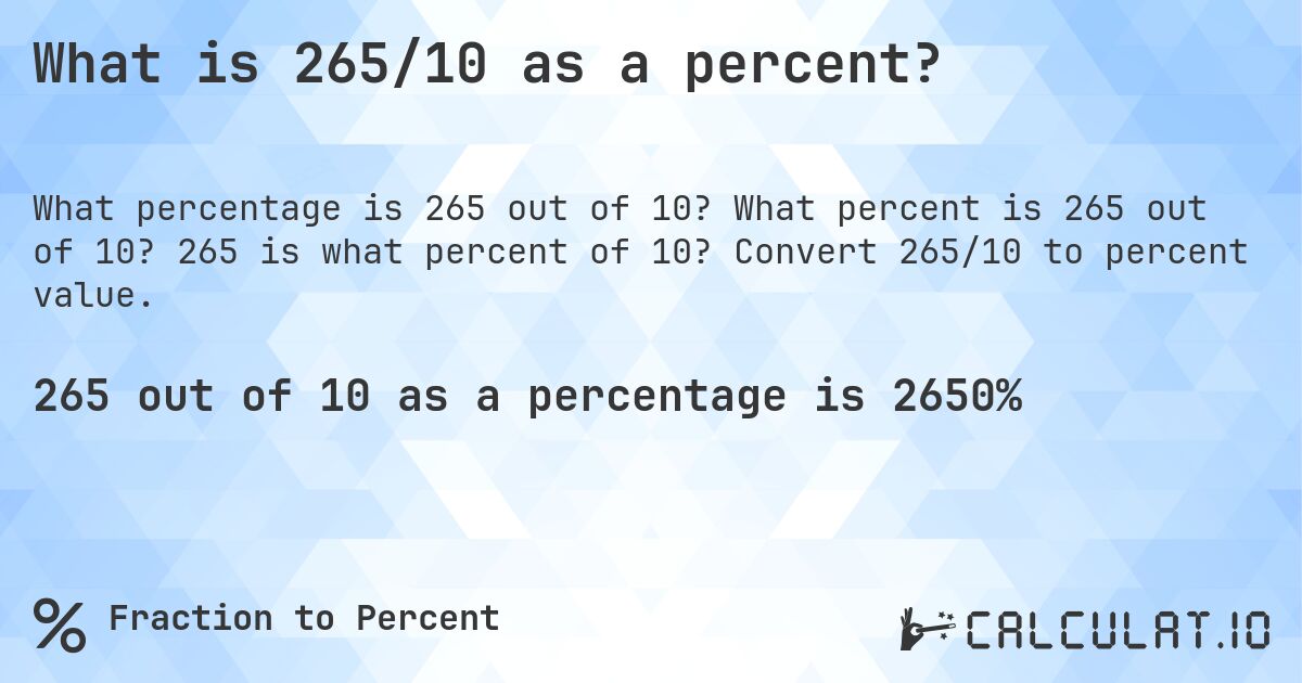 What is 265/10 as a percent?. What percent is 265 out of 10? 265 is what percent of 10? Convert 265/10 to percent value.
