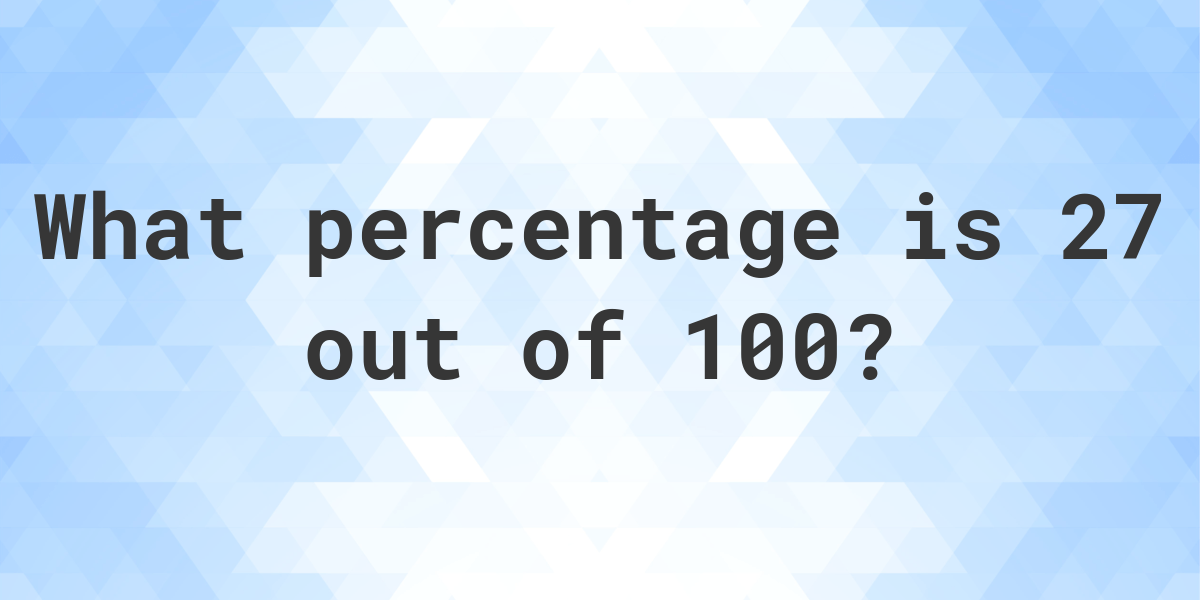 What Is 27 100 As A Percentage