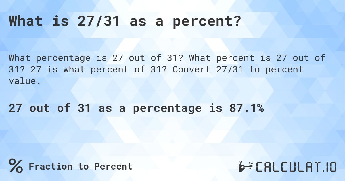 What is 27/31 as a percent?. What percent is 27 out of 31? 27 is what percent of 31? Convert 27/31 to percent value.