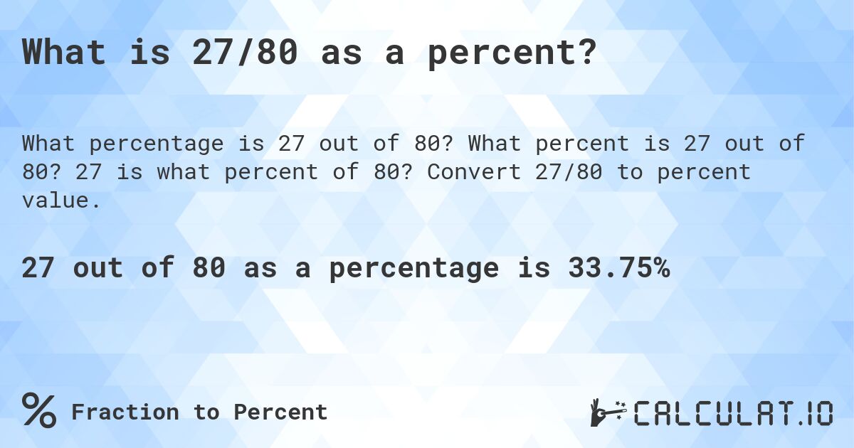 What is 27/80 as a percent?. What percent is 27 out of 80? 27 is what percent of 80? Convert 27/80 to percent value.