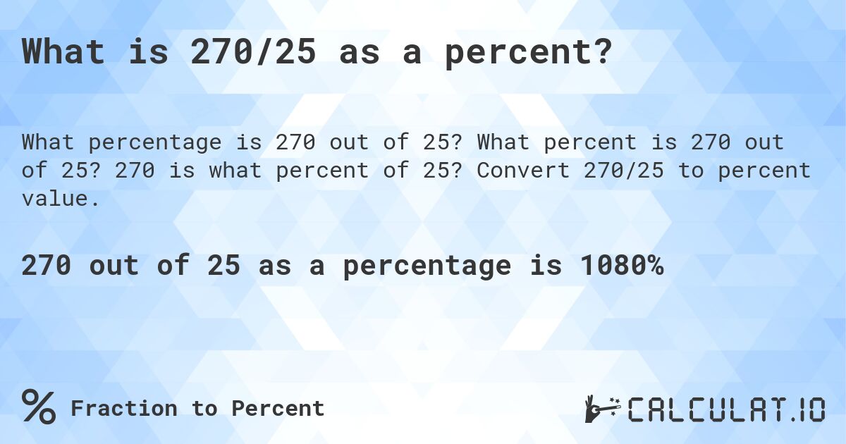 What is 270/25 as a percent?. What percent is 270 out of 25? 270 is what percent of 25? Convert 270/25 to percent value.