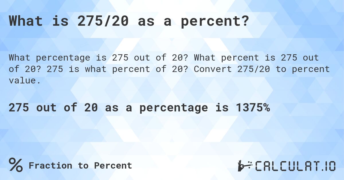 What is 275/20 as a percent?. What percent is 275 out of 20? 275 is what percent of 20? Convert 275/20 to percent value.