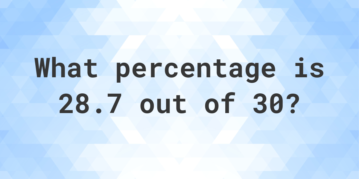 what-is-28-7-30-as-a-percent-calculatio