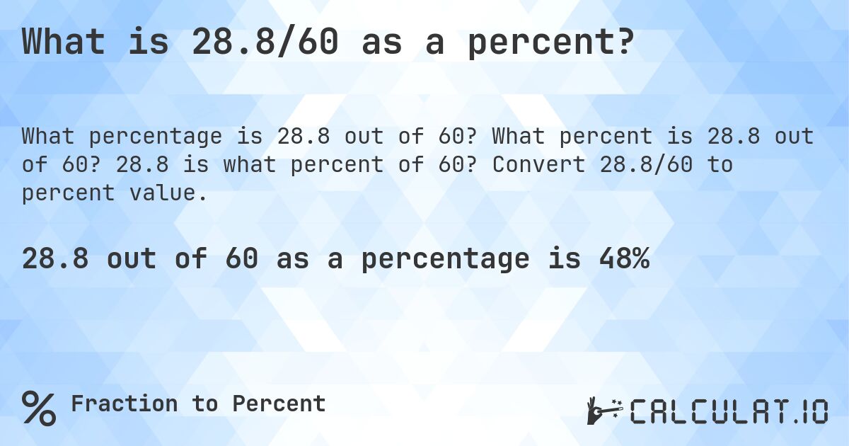 What is 28.8/60 as a percent?. What percent is 28.8 out of 60? 28.8 is what percent of 60? Convert 28.8/60 to percent value.