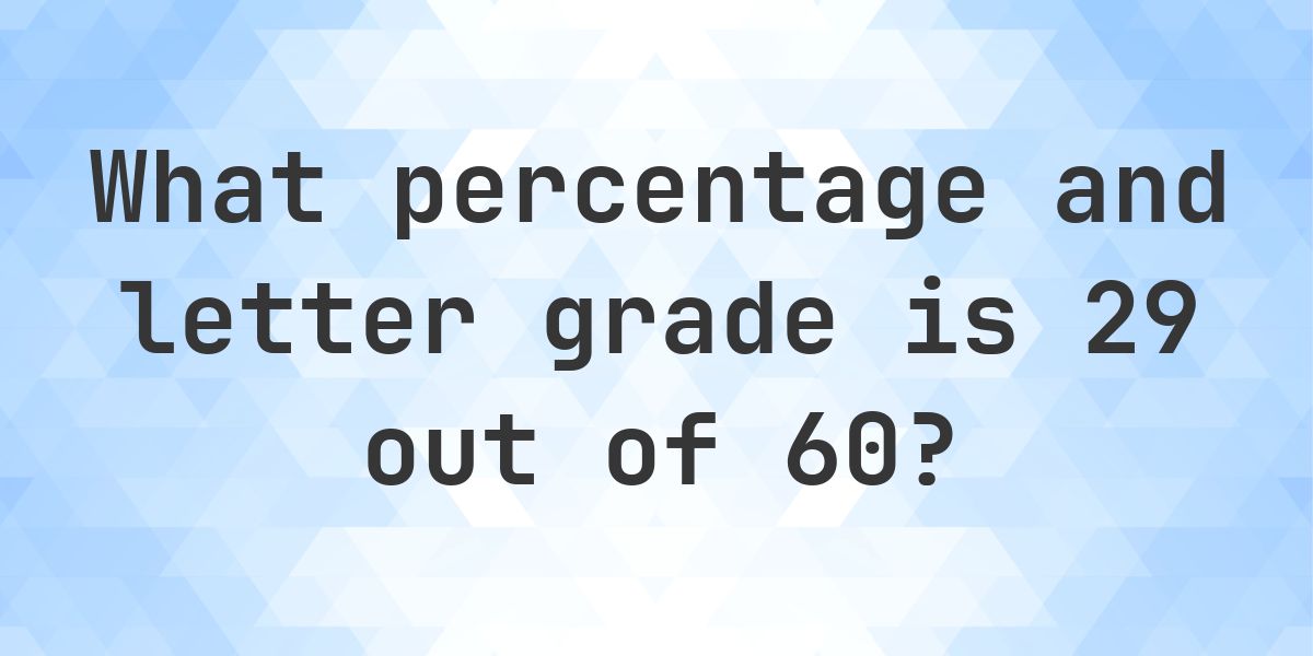 What is 29/60 as a percent? - Calculatio