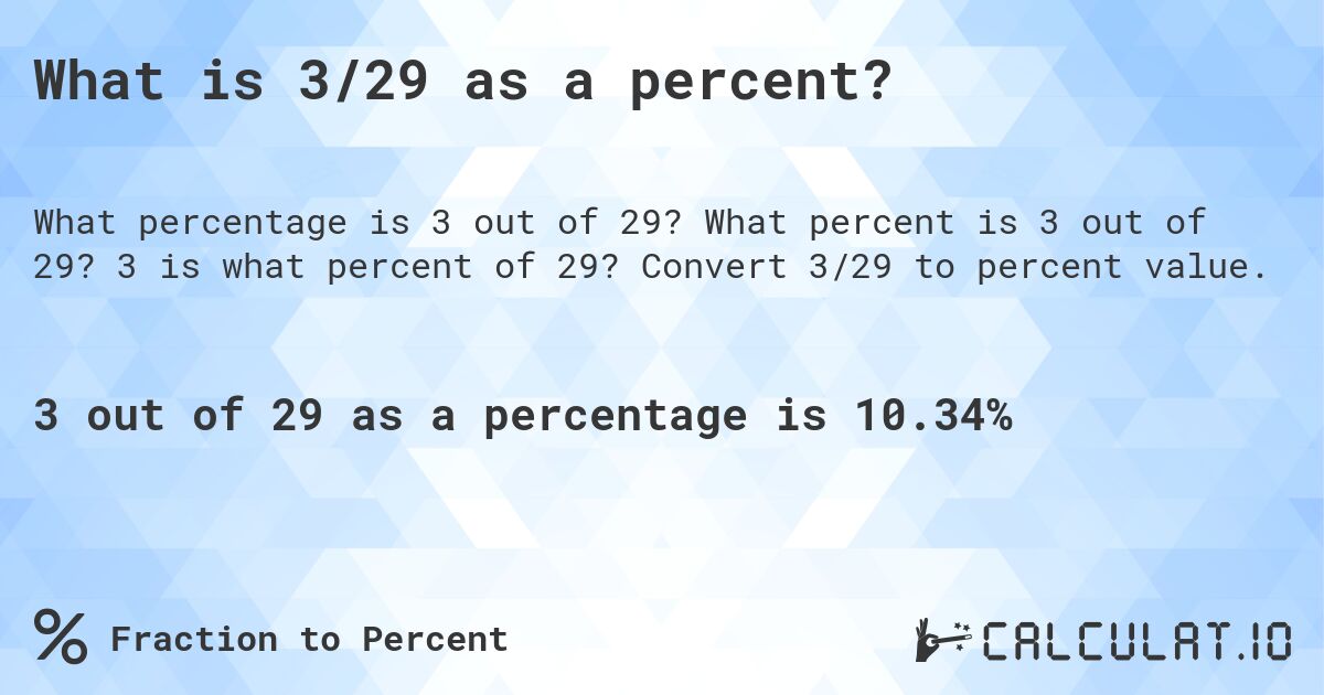 What is 3/29 as a percent?. What percent is 3 out of 29? 3 is what percent of 29? Convert 3/29 to percent value.