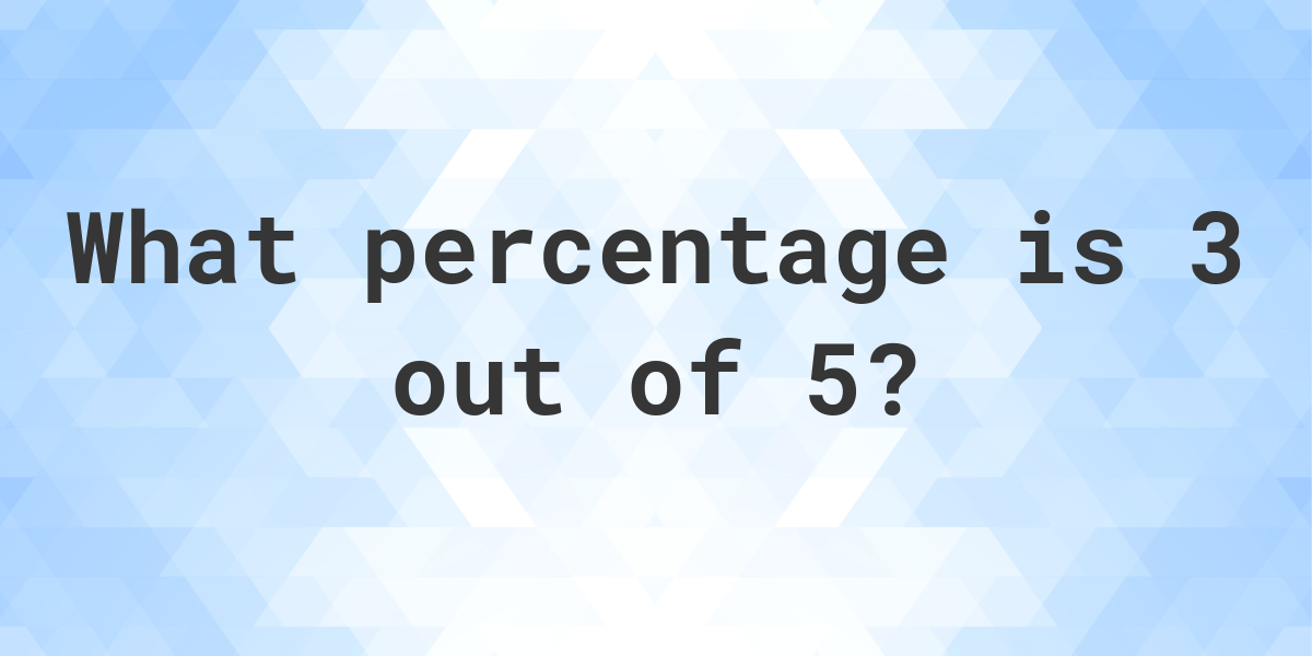 What Is 3 5 As A Percent Calculatio