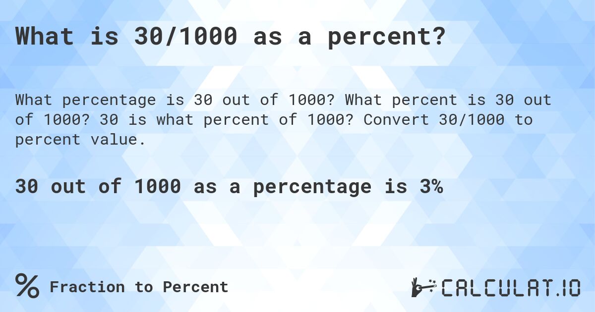 What is 30/1000 as a percent?. What percent is 30 out of 1000? 30 is what percent of 1000? Convert 30/1000 to percent value.