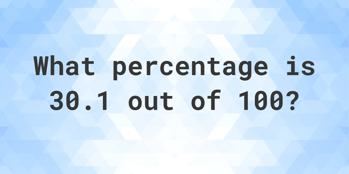 what-is-30-1-out-of-100-as-a-percentage-calculatio