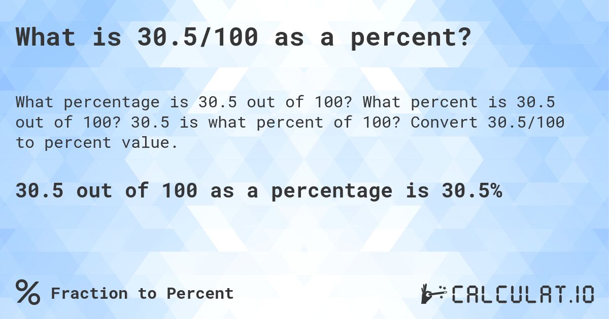What is 30.5/100 as a percent?. What percent is 30.5 out of 100? 30.5 is what percent of 100? Convert 30.5/100 to percent value.
