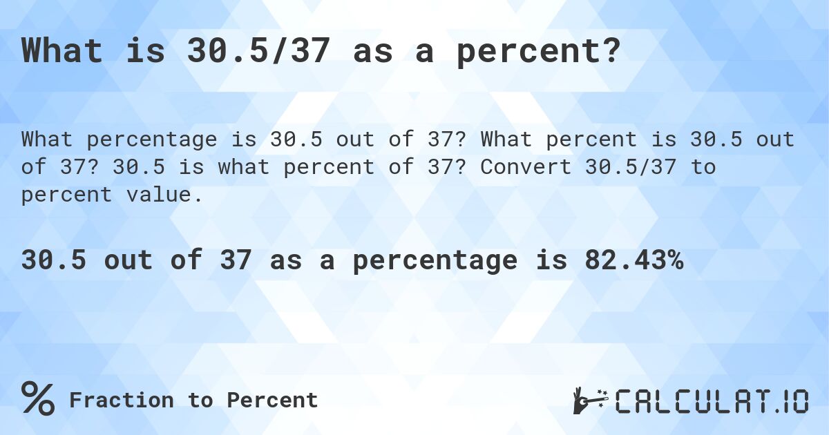What is 30.5/37 as a percent?. What percent is 30.5 out of 37? 30.5 is what percent of 37? Convert 30.5/37 to percent value.