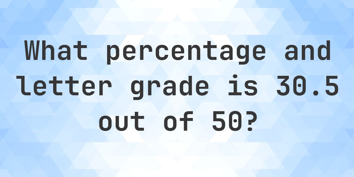 What is 30.5/50 as a percent? - Calculatio