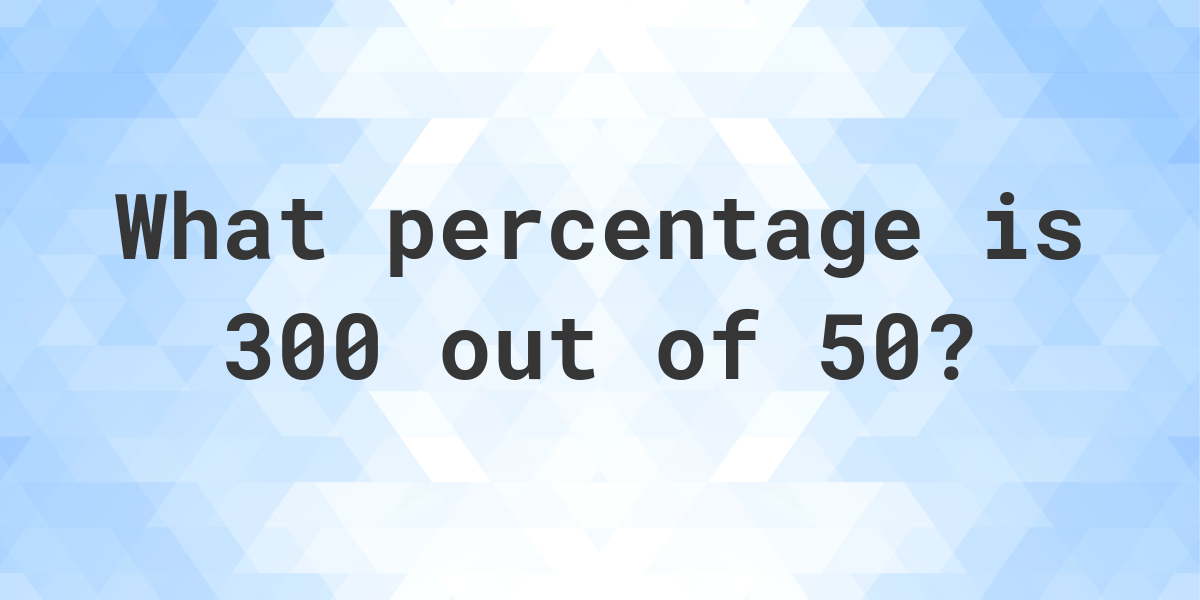 What Is 30 Out Of 50 As A Percentage