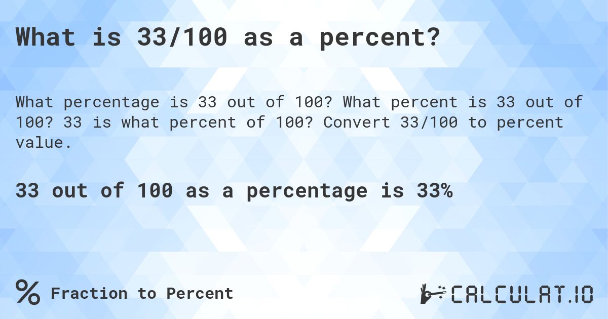 What is 33/100 as a percent?. What percent is 33 out of 100? 33 is what percent of 100? Convert 33/100 to percent value.