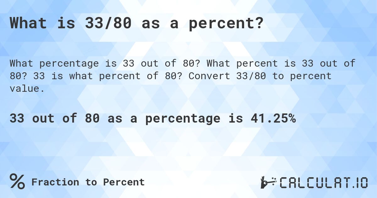 What is 33/80 as a percent?. What percent is 33 out of 80? 33 is what percent of 80? Convert 33/80 to percent value.