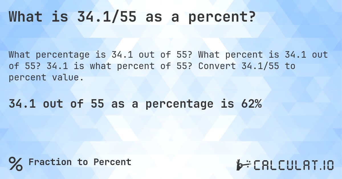 What is 34.1/55 as a percent?. What percent is 34.1 out of 55? 34.1 is what percent of 55? Convert 34.1/55 to percent value.