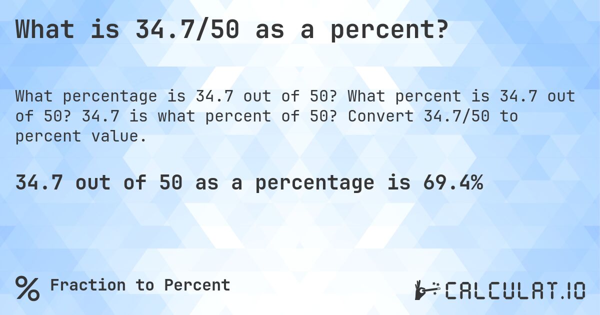 What is 34.7/50 as a percent?. What percent is 34.7 out of 50? 34.7 is what percent of 50? Convert 34.7/50 to percent value.