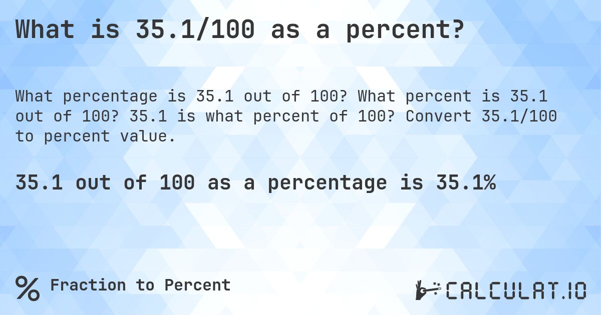 What is 35.1/100 as a percent?. What percent is 35.1 out of 100? 35.1 is what percent of 100? Convert 35.1/100 to percent value.