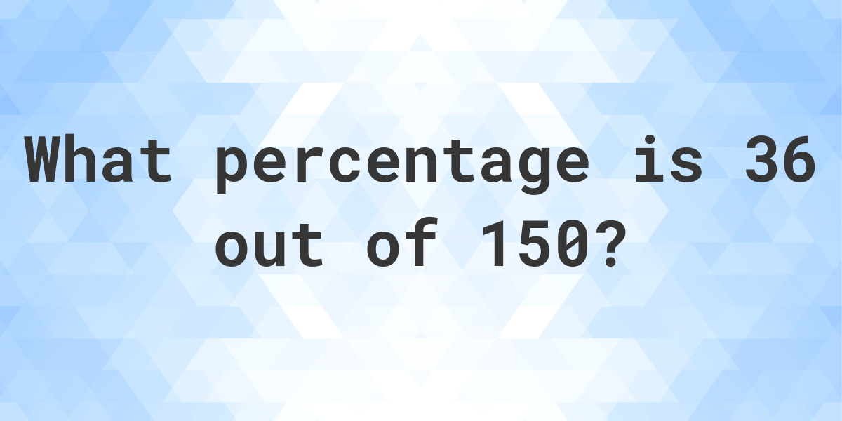 what-is-36-150-as-a-percent-calculatio