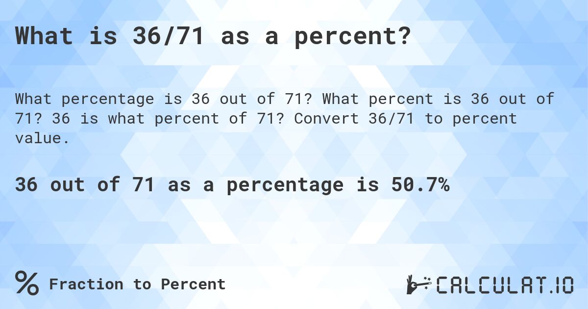 What is 36/71 as a percent?. What percent is 36 out of 71? 36 is what percent of 71? Convert 36/71 to percent value.