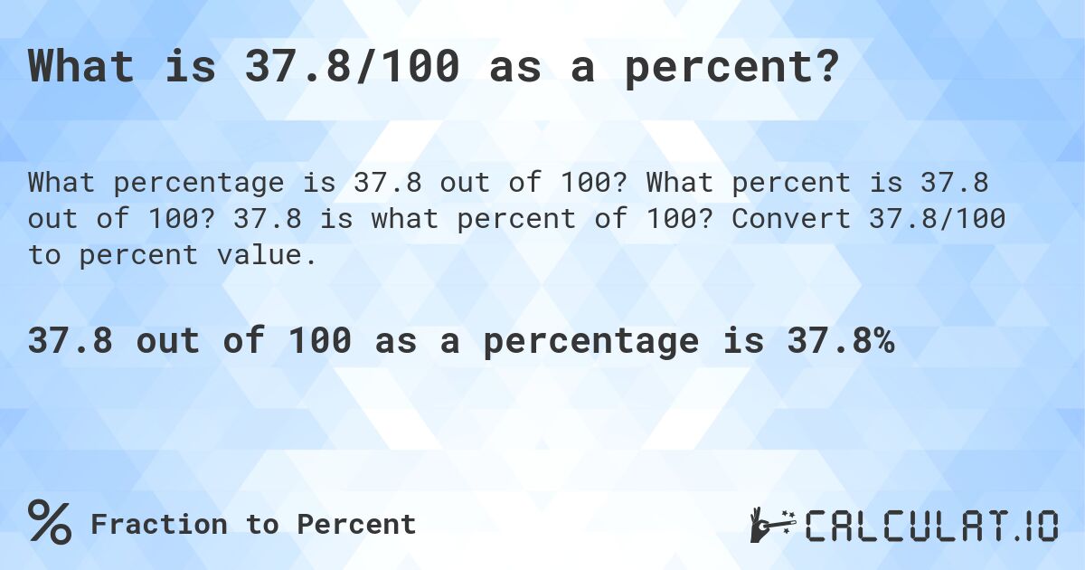 What is 37.8/100 as a percent?. What percent is 37.8 out of 100? 37.8 is what percent of 100? Convert 37.8/100 to percent value.