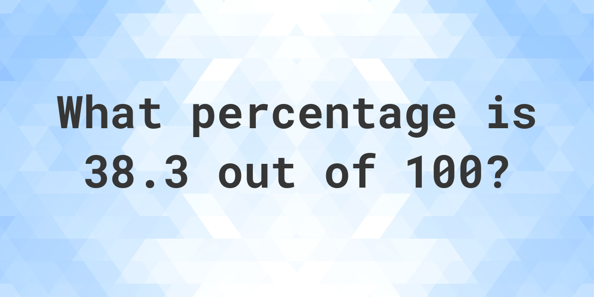 what-is-38-3-100-as-a-percent-calculatio