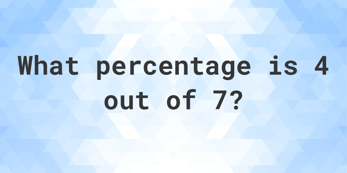 what-is-4-7-as-a-percent-calculatio