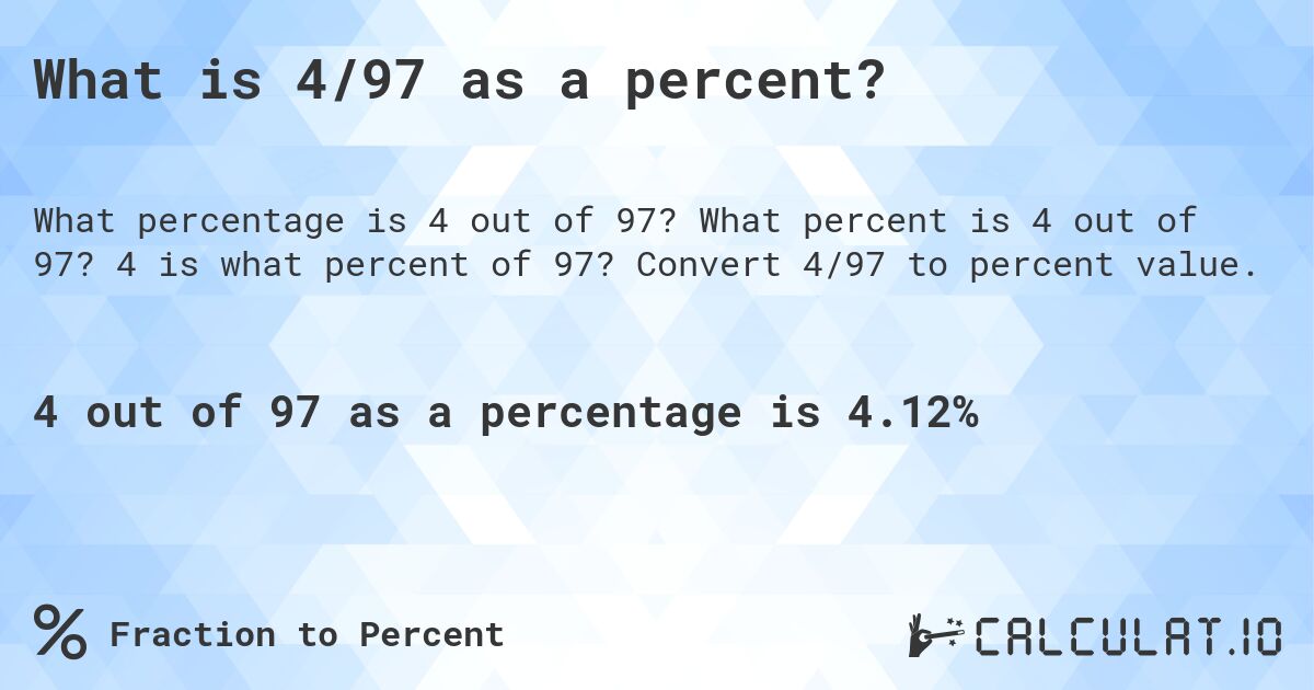What is 4/97 as a percent?. What percent is 4 out of 97? 4 is what percent of 97? Convert 4/97 to percent value.