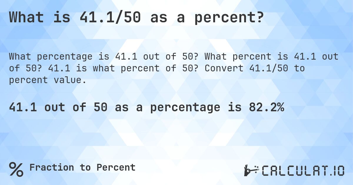What is 41.1/50 as a percent?. What percent is 41.1 out of 50? 41.1 is what percent of 50? Convert 41.1/50 to percent value.