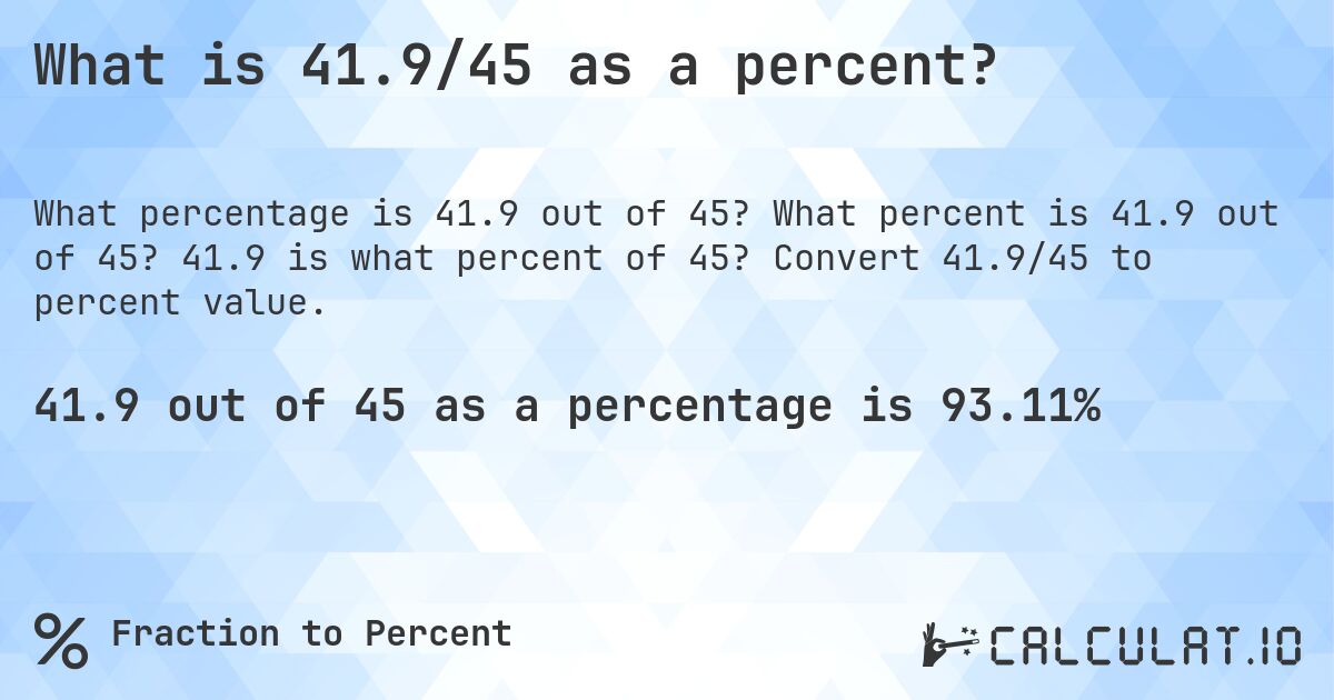 What is 41.9/45 as a percent?. What percent is 41.9 out of 45? 41.9 is what percent of 45? Convert 41.9/45 to percent value.
