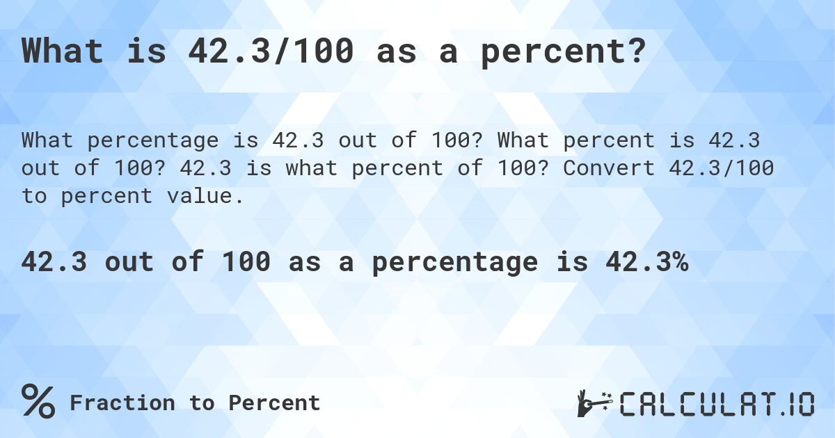 What is 42.3/100 as a percent?. What percent is 42.3 out of 100? 42.3 is what percent of 100? Convert 42.3/100 to percent value.