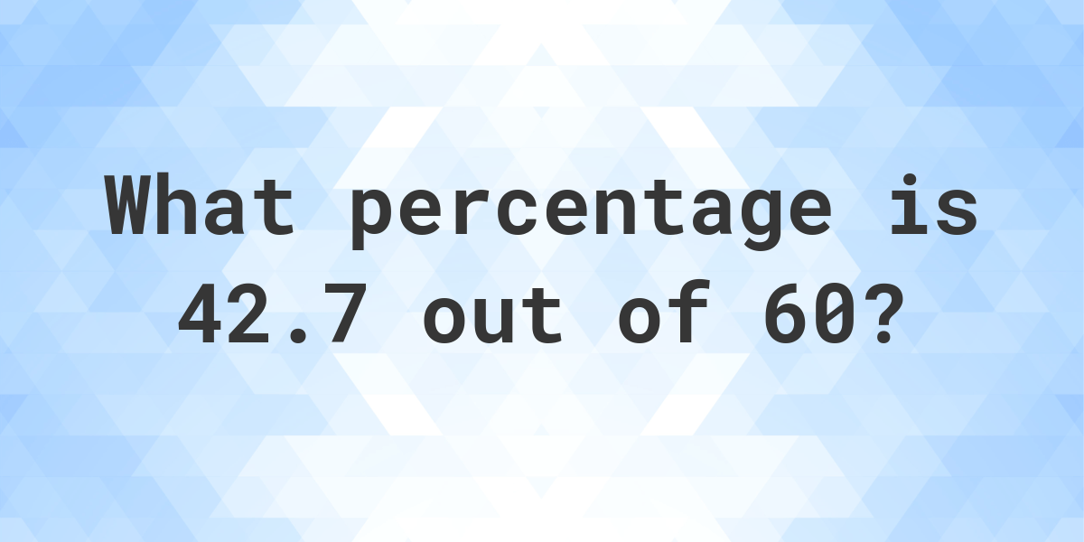 what-is-42-7-60-as-a-percent-calculatio