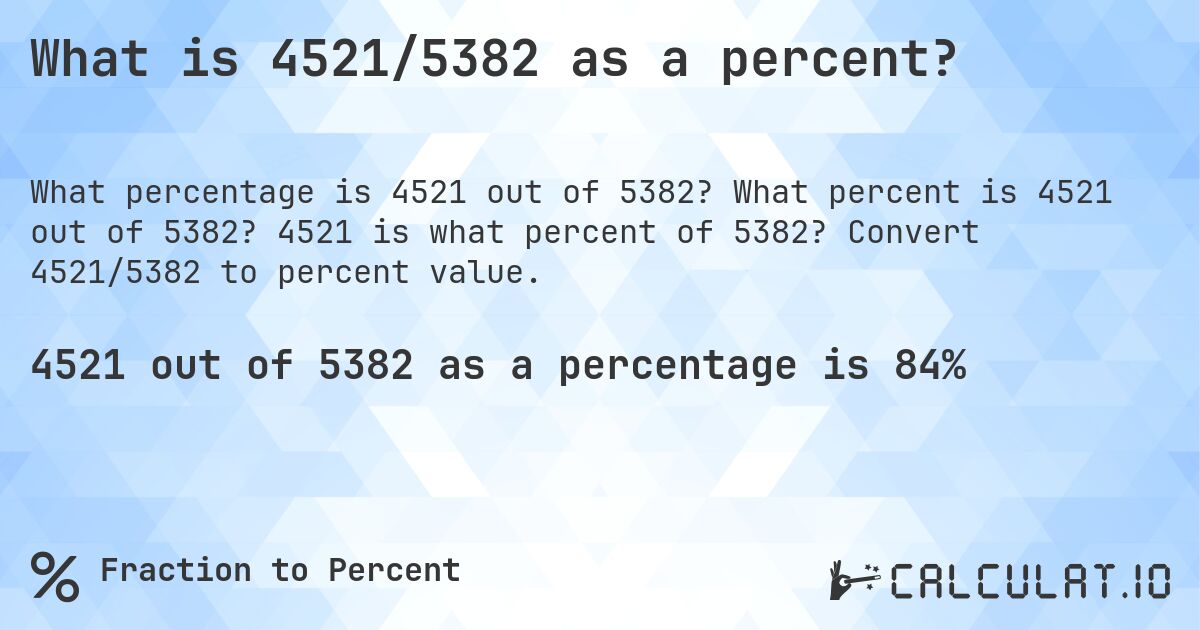 What is 4521/5382 as a percent?. What percent is 4521 out of 5382? 4521 is what percent of 5382? Convert 4521/5382 to percent value.