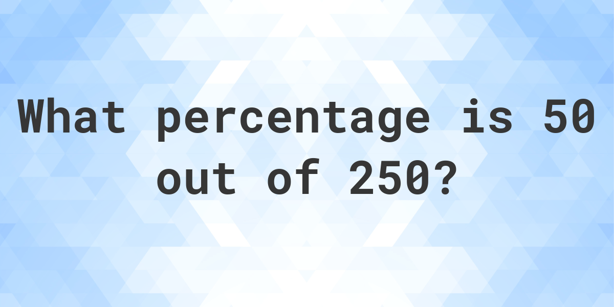 what-is-50-250-as-a-percent-calculatio